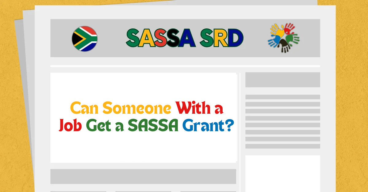 Can Someone With a Job Get a SASSA Grant?