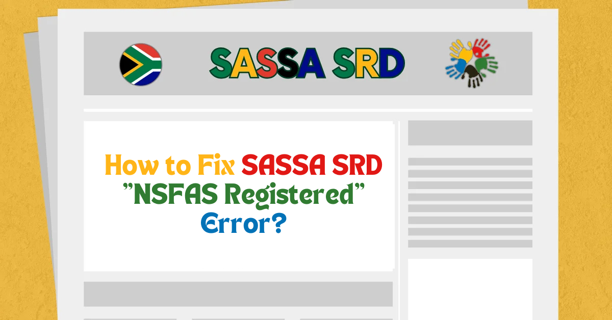 How to Fix SASSA SRD "NSFAS Registered" Error?