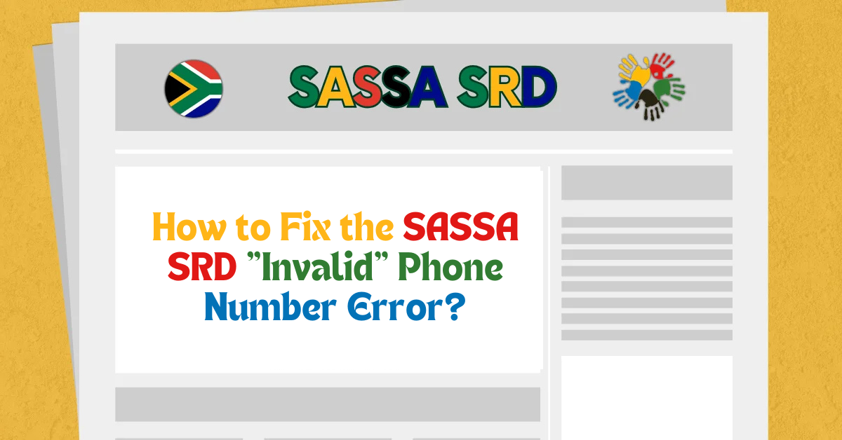 How to Fix the SASSA SRD “Invalid” Phone Number Error?