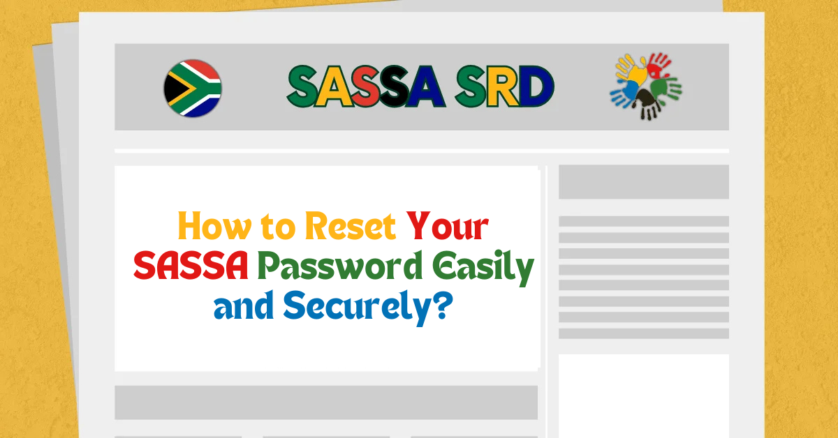 How to Reset Your SASSA Password Easily and Securely?