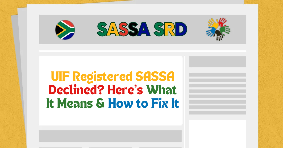 UIF Registered SASSA Declined? Here’s What It Means & How to Fix It