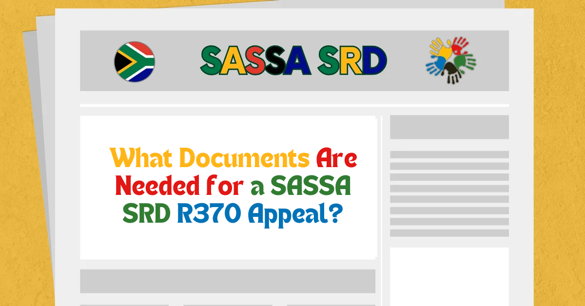 What Documents Are Needed for a SASSA SRD R370 Appeal?