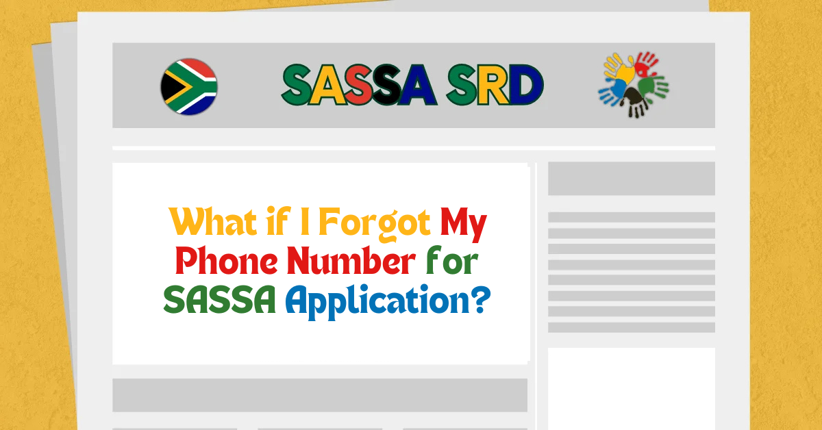 What if I Forgot My Phone Number for SASSA Application?