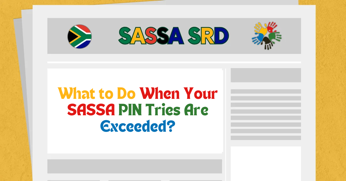 What to Do When Your SASSA PIN Tries Are Exceeded?