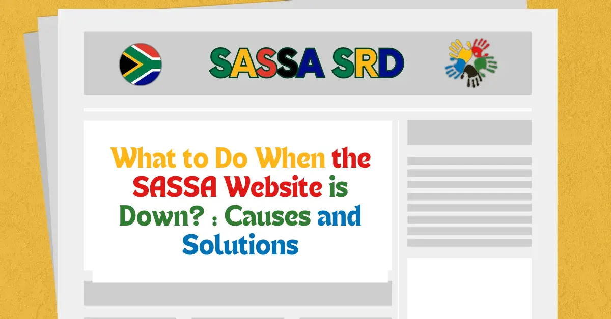 What to Do When the SASSA Website is Down? : Causes and Solutions